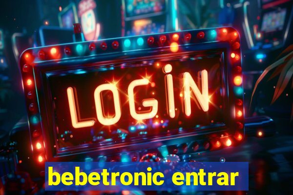 bebetronic entrar